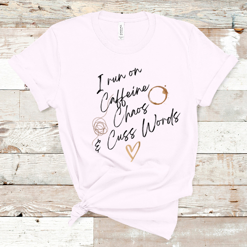 Caffeine, Chaos & Cuss Words T-shirt