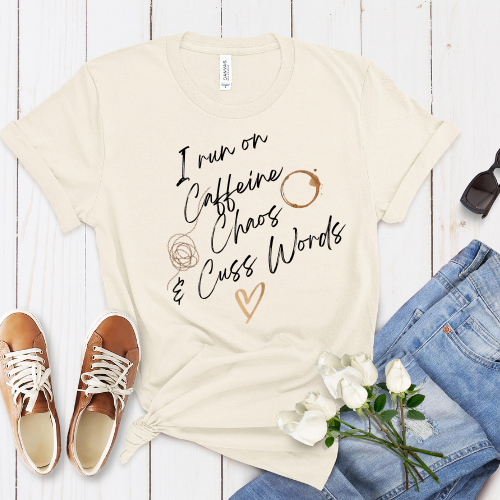 Caffeine, Chaos & Cuss Words T-shirt