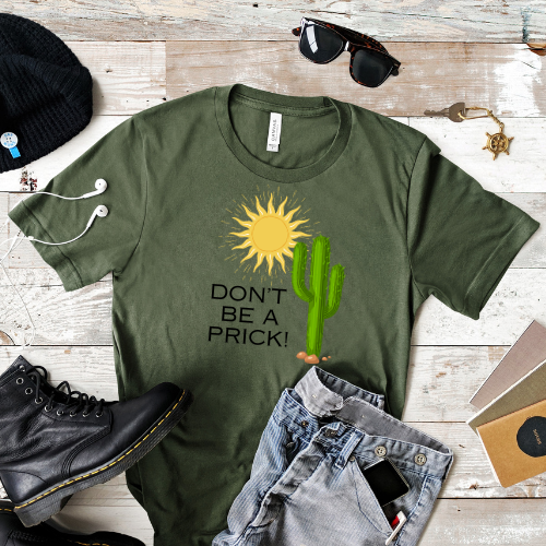 Don't Be A Prick T-shirt