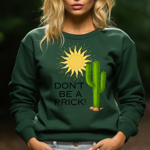 Don't Be A Prick Sweatshirt