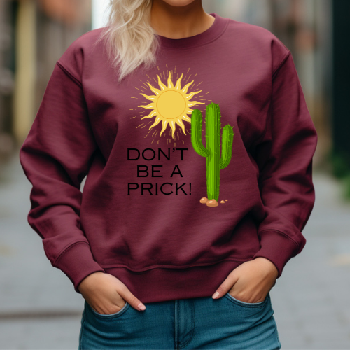 Don't Be A Prick Sweatshirt