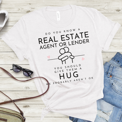 Real Estate Hugs Needed T-shirt