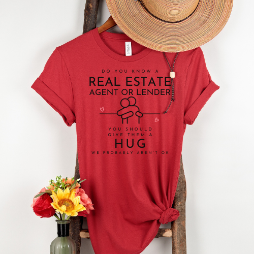 Real Estate Hugs Needed T-shirt