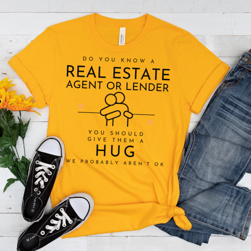 Real Estate Hugs Needed T-shirt