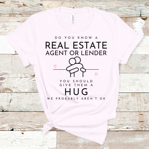 Real Estate Hugs Needed T-shirt