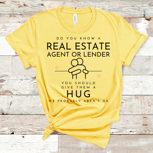 Real Estate Hugs Needed T-shirt