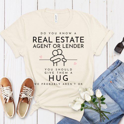 Real Estate Hugs Needed T-shirt