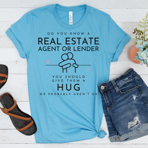 Real Estate Hugs Needed T-shirt