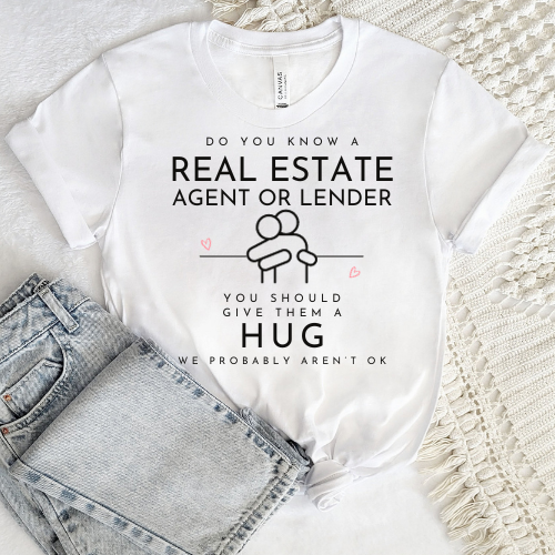 Real Estate Hugs Needed T-shirt